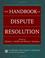 Cover of: The Handbook of Dispute Resolution