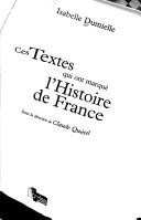 Cover of: Ces textes qui ont marqué l'histoire de France