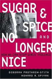 Cover of: Sugar and Spice and No Longer Nice: How We Can Stop Girls' Violence