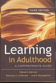 Cover of: Learning in Adulthood by Sharan B. Merriam, Rosemary S. Caffarella, Lisa M. Baumgartner