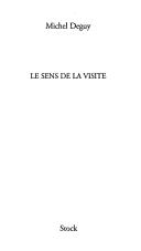 Cover of: Le sens de la visite by Michel Deguy, Michel Deguy