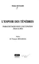 Cover of: espoir des ténèbres: parachutages sous l'occupation (histoire du BOA)