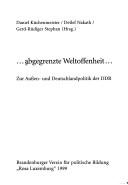 Cover of: --abgegrenzte Weltoffenheit--: zur Aussen- und Deutschlandpolitik der DDR
