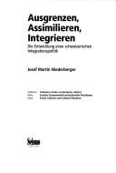 Cover of: Ausgrenzen, Assimilieren, Integrieren: die Entwicklung einer schweizerischen Integrationspolitik by Josef Martin Niederberger