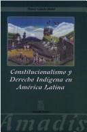 Cover of: Constitucionalismo y derecho indígena en América Latina