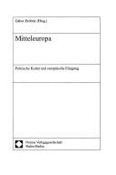 Cover of: Mitteleuropa: politische Kultur und europäische Einigung