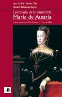 Cover of: Epistolario de la emperatriz María de Austria: textos inéditos del Archivo de la Casa de Alba