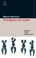 Cover of: intelligenza del mondo: fondamenti di storia e teoria dell'immaginario