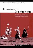 Cover of: Reisen über Grenzen by Renate Schlesier, Ulrike Zellmann (Hrsg.) ; herausgegeben im Auftrag des DFG-Graduiertenkollegs "Reiseliteratur und Kulturanthropologie" (Universität Paderborn).