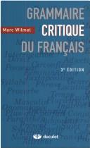 Cover of: Grammaire critique du français by Marc Wilmet