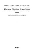 Cover of: Heroen, Mythen, Identitäten by Hannes Stekl, Elena Mannová (Hg.).