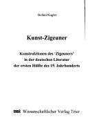 Cover of: Kunst-Zigeuner: Konstruktionen des "Zigeuners" in der deutschen Literatur der ersten Hälfte des 19. Jahrhunderts