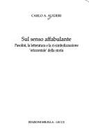 Cover of: Sul senso affabulante: Pasolini, la letteratura e la ri-simbolizzazione "orizzontale" della storia
