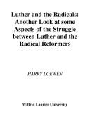 Cover of: Luther and the radicals: another look at some aspects of the struggle between Luther and the radical reformers