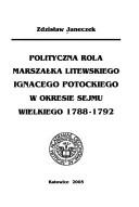 Cover of: Polityczna rola marszalka litewskiego Ignacego Potockiego w okresie Sejmu Wielkiego 1788-1792