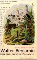 Cover of: Walter Benjamin über Spiel, Farbe und Phantasie
