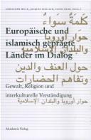 Cover of: Europäische und islamisch geprägte Länder im Dialog: Gewalt, Religion und interkulturelle Verständigung