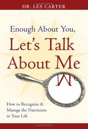 Cover of: Enough about you, let's talk about me: how to recognize and manage the narcissists in your life