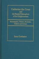 Cover of: Catherine The Great And The French Philosphers Of The Enlightenment by Inna Gorbatov