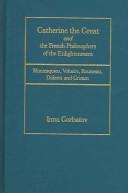 Cover of: Catherine the Great and the French philosophers of the Enlightenment by Inna Gorbatov