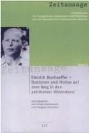 Cover of: Dietrich Bonhoeffer - Stationen und Motive auf dem Weg in den Widerstand. Festschrift f ur Manfred Keller zum 65. Geburtstag am 19. September 2005