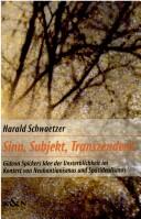 Cover of: Sinn, Subjekt, Transzendenz: Gideon Spickers Idee der Unsterblichkeit im Kontext vom Neukantianismus und Sp atidealismus by Harald Schwaetzer