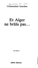 Et Alger ne brûla pas -- by Si Azzedine