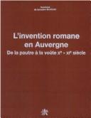 Cover of: L' invention romane en Auvergne by Dominique de Larouzière-Montlosier