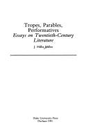 Cover of: Tropes, parables, performatives: essays on twentieth-century literature