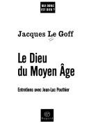 Cover of: Le dieu du moyen âge: entretiens avec Jean-Luc Pouthier