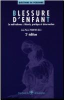 Cover of: Blessure d'enfant: la maltraitance : théorie, pratique et intervention