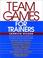 Cover of: Team games for trainers
