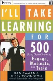 Cover of: I'll Take Learning for 500: Using Game Shows to Engage, Motivate, and Train (Pfeiffer Essential Resources for Training and HR Professionals)