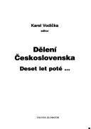 Cover of: Dělení Československa: deset let poté--