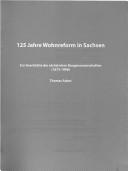 Cover of: 125 Jahre Wohnreform in Sachsen: zur Geschichte der sächsischen Baugenossenschaften (1873-1998)