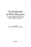 Cover of: Il melodramma di Pietro Metastasio: la poesia, la musica, la messa in scena e l'opera italiana nel Settecento