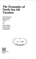Cover of: economics of North Sea oil taxation | Chris Rowland