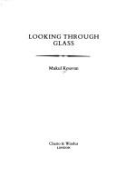 Cover of: LOOKING THROUGH GLASS  by Mukul Kesavan by Mukul Kesavan