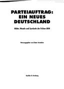 Cover of: Parteiauftrag, ein neues Deutschland: Bilder, Rituale und Symbole der frühen DDR : Buch zur Ausstellung des Deutschen Historischen Museums vom 13. Dezember 1996 bis 11. März 1997
