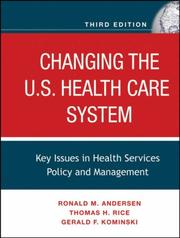 Changing the U.S. health care system by Ronald Andersen, Thomas H. Rice, Gerald F. Kominski, Ronald M. Andersen