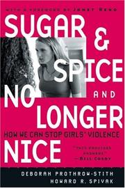 Cover of: Sugar and Spice and No Longer Nice: How We Can Stop Girls' Violence
