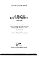 Cover of: La France des électriciens, 1880-1980: actes du deuxième colloque de l'Association pour l'histoire de l'électricité en France, Paris, 16-18 avril 1985