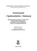 Cover of: Uniwersytet - spoleczenstwo - edukacja: materialy konferencji naukowej z okazji X-lecia Wydzialu Stosunkow Edukacyjnych Uniwersytetu im. Adama Mickiewicza; Poznan 13-14 pazdziernika 2003 roku