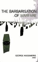 Cover of: The barbarisation of warfare