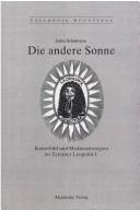 Cover of: Die andere Sonne: Kaiserbild und Medienstrategien im Zeitalter Leopolds I.