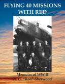 Flying 40 missions with Red by A. G. Sherwood