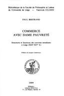Cover of: Commerce avec dame pauvreté: structures et fonctions des couvents mendiants à Liège (XIIIe-XIVe s.)