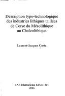 Cover of: Description typo-technologique des industries lithiques taillées de Corse du Mésolithique au Chalcolithique