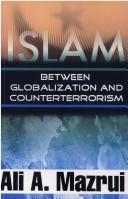 Cover of: ISLAM: BETWEEN GLOBALIZATION & COUNTER-TERRORISM; ED. BY SHALAHUDIN KAFRAWI.