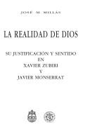 Cover of: La realidad de Dios: su justificación y sentido en Xavier Zubiri y Javier Monserrat